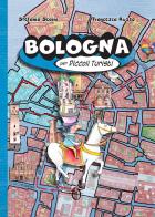 Bologna per piccoli turisti. Ediz. ad alta leggibilità di Stefania Scaini edito da Arpeggio Libero