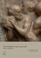 Michelangelo: le opere giovanili. Nuove acquisizioni edito da Officina Libraria
