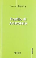 Profilo di Aristotele di Enrico Berti edito da Studium