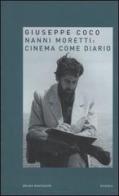 Nanni Moretti: cinema come diario di Giuseppe Coco edito da Mondadori Bruno