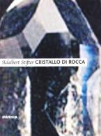 Cristallo di rocca di Adalbert Stifter edito da Ugo Mursia Editore