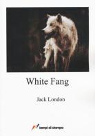 White Fang di Jack London edito da Lampi di Stampa