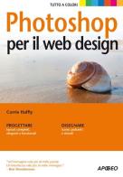 Photoshop per il web design di Corrie Haffly edito da Apogeo