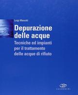 Depurazione delle acque. Tecniche ed impianti per il trattamento delle acque di rifiuto. Con DVD di Luigi Masotti edito da Edagricole