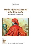Dante e gli omosessuali nella Commedia. Tra Inferno e Paradiso di Aldo Onorati edito da Dante Alighieri