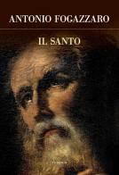 Il santo di Antonio Fogazzaro edito da Edizioni Theoria