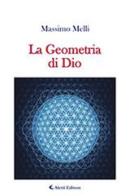 La geometria di Dio di Massimo Melli edito da Aletti
