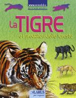 La tigre e i predatori delle foreste edito da Larus