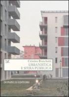 Urbanistica e sfera pubblica di Cristina Bianchetti edito da Donzelli
