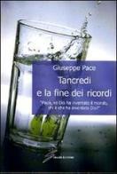 Tancredi e la fine dei ricordi. «Papà, se Dio ha inventato il mondo, chi è che ha inventato Dio? di Giuseppe Pace edito da Giraldi Editore