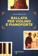 Ballata per violino e pianoforte di Anna Mainardi edito da Iacobellieditore