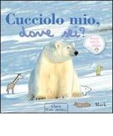 Cucciolo mio, dove sei? Ediz. illustrata di Mack edito da Clavis