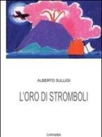 L' oro di Stromboli di Alberto Sulligi edito da Carabba