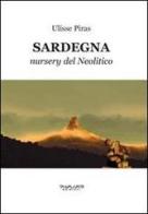 Sardegna. Nursery del neolitico di Ulisse Piras edito da Phasar Edizioni