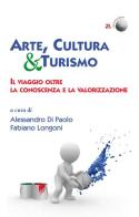 Arte, cultura & turismo. Il viaggio oltre la conoscenza e la valorizzazione edito da Marcianum Press