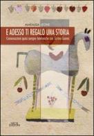 E adesso ti regalo una storia. Conversazioni quasi sempre telefoniche con Tonino Guerra di Marialisa Leone edito da Neos Edizioni