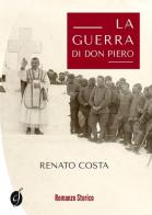 La guerra di don Piero di Renato Costa edito da Ciesse Edizioni