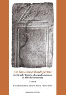 Vir bonus inscribendi peritus. Scritti scelti di storia ed epigrafia veronese di Alfredo Bonopane edito da Scienze e Lettere