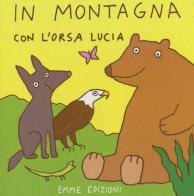 In montagna con l'orsa Lucia di Antonella Abbatiello edito da Emme Edizioni