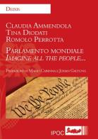 Parlamento mondiale. Imagine all the people... di Claudia Ammendola, Tina Diodati, Romolo Perrotta edito da Ipoc