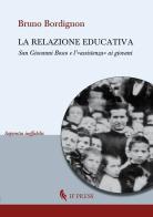 La relazione educativa. San Giovanni Bosco e l'«assistenza» ai giovani di Bruno Bordignon edito da If Press