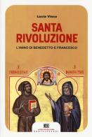 Santa rivoluzione. L'anno di Benedetto e Francesco di Lucia Visca edito da Castelvecchi