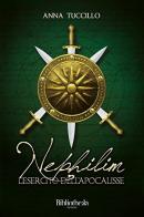 L' esercito dell'apocalisse. Nephilim di Anna Tuccillo edito da Bibliotheka Edizioni
