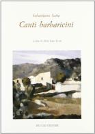 Canti barbaricini di Sebastiano Satta edito da Mucchi Editore