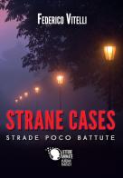 Strane cases. Strade poco battute di Federico Vitelli edito da Lettere Animate