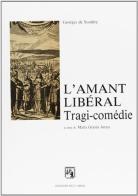 L' amant libéral. Tragi-comédie di Georges de Scudéry edito da Edizioni dell'Orso