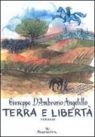 Terra e libertà di Giuseppe D'Ambrosio Angelillo edito da Acquaviva