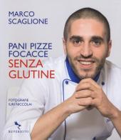 Pani pizze focacce senza glutine di Marco Scaglione edito da Reverdito
