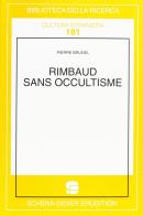 Rimbaud sans occultisme di Pierre Brunel edito da Schena Editore