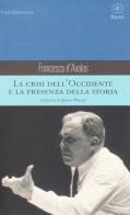 La crisi dell'Occidente e la presenza della storia di Francesco D'Avalos edito da Bietti
