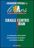 Israele contro Iran. I quaderni speciali di Limes. Rivista italiana di geopolitica edito da L'Espresso (Gruppo Editoriale)