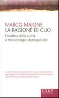La ragione di Clio. Didattica della storia e metodologie storiografiche di Marco Majone edito da EdUP