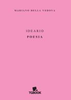 Ideario. Poesia di Mariano Della Vedova edito da Tg Book