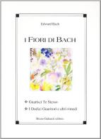 I fiori di Bach. Guarisci te stesso. I dodici guaritori e altri rimedi