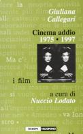 Giuliana Callegari. Cinema addio 1975-1997 edito da Falsopiano