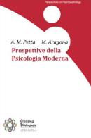 Prospettive della psicologia moderna di Anna M. Petta, Massimiliano Aragona edito da Ass. Crossing Dialogues