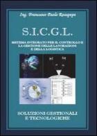 S.I.C.G.L. Sistema integrato per il controllo e la gestione delle lavorazioni e della logistica di Francesco P. Rosapepe edito da Youcanprint