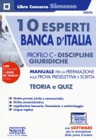 10 esperti Banca d'Italia. Profilo C. Discipline giuridiche. Manuale per la preparazione alla prova preselettiva e scritta. Teoria e quiz. Con espansioni on line. Co edito da Edizioni Giuridiche Simone