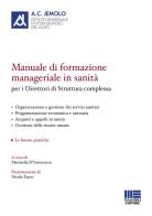 Manuale di formazione manageriale in sanità per i direttori di struttura complessa edito da Maggioli Editore