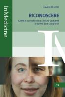 Riconoscere. Come il cervello crea ciò che vediamo (e come può sbagliare) di Davide Rivolta edito da Santelli