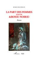 La part des femmes suivi de &Ros(e) noir(e) di Rome Deguergue edito da AGA Editrice