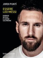 Essere Leo Messi. Esercizi di stile e lezioni calviniane di Jordi Puntí edito da Baldini + Castoldi