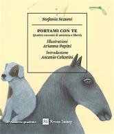 Portami con te. Quattro racconti di amicizia e libertà di Stefania Scateni edito da Rrose Sélavy