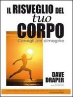 Il risveglio del tuo corpo. Consigli per dimagrire di Dave Draper edito da La Libreria di Olympian's News