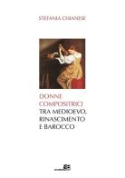 Donne compositrici tra Medioevo, Rinascimento e Barocco di Stefania Chianese edito da Accademia Edizioni (Napoli)