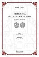 I tipi monetali della zecca di Salerno. Atlante-Prezzario di Memmo Cagiati edito da Biblionumis
